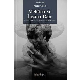 Mekana ve İnsana Dair Güncel Yaklaşımlar - Tartışmalar – Çalışmalar - Melis Oğuz