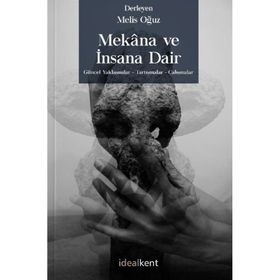 Mekana ve İnsana Dair Güncel Yaklaşımlar - Tartışmalar – Çalışmalar - Melis Oğuz