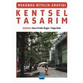 Mekanda Nitelik Arayışı Kentsel Tasarım - Nobel Akademik Yayıncılık