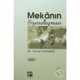 Mekanın Siyasallaşması - Servet Karabağ