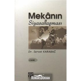 Mekanın Siyasallaşması - Servet Karabağ