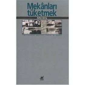 MEKANLARI TÜKETMEK - JOHN URRY