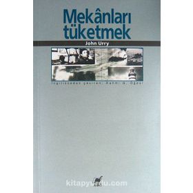 MEKANLARI TÜKETMEK - JOHN URRY