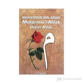Mekarimu’l- Ahlak Üstün Ahlak - Muhyiddin İbni Arabi