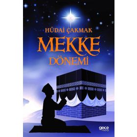 Mekke Dönemi - Hüdai Çakmak