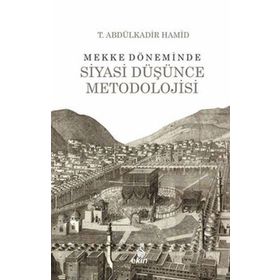 Mekke Döneminde Siyasi Düşünce Metodolojisi - Abdülkadir Hamid