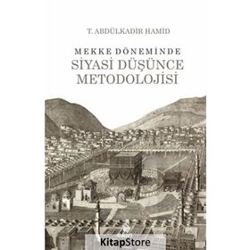 Mekke Döneminde Siyasi Düşünce Metodolojisi - Abdülkadir Hamid