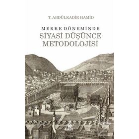 Mekke Döneminde Siyasi Düşünce Metodolojisi - Abdülkadir Hamid
