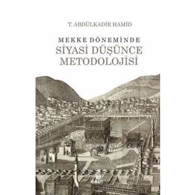 Mekke Döneminde Siyasi Düşünce Metodolojisi - Abdülkadir Hamid