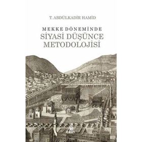Mekke Döneminde Siyasi Düşünce Metodolojisi - Abdülkadir Hamid
