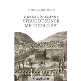 Mekke Döneminde Siyasi Düşünce Metodolojisi - Abdülkadir Hamid