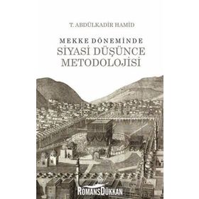 Mekke Döneminde Siyasi Düşünce Metodolojisi - Abdülkadir Hamid