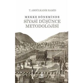 Mekke Döneminde Siyasi Düşünce Metodolojisi - Abdülkadir Hamid