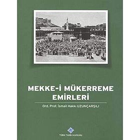 Mekke-i Mükerreme Emirleri - İsmail Hakkı Uzunçarşılı