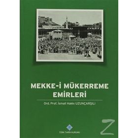 Mekke-i Mükerreme Emirleri - İsmail Hakkı Uzunçarşılı