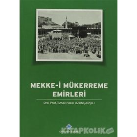 Mekke-i Mükerreme Emirleri - İsmail Hakkı Uzunçarşılı