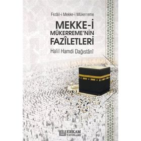 Mekke-i Mükerreme`nin Faziletleri - Halil Hamdi Dağıstani