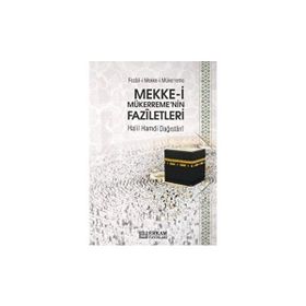 Mekke-i Mükerreme`nin Faziletleri - Halil Hamdi Dağıstani