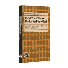 Mekke Medine ve Kudüs'ün Faziletleri - Muhammed El-Yemeni