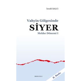 Mekke Yılları 1 Vahyin Gölgesinde Siyer - Ankara Okulu Yayınları