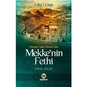 MEKKENIN FETHI - FETHÜL-FÜTUH - ÜNAL KILIÇ