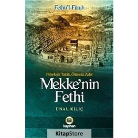 MEKKENIN FETHI - FETHÜL-FÜTUH - ÜNAL KILIÇ