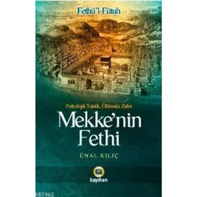 MEKKENIN FETHI - FETHÜL-FÜTUH - ÜNAL KILIÇ