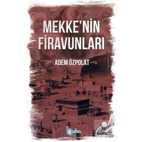 Mekkenin Firavunları Adem Özpolat