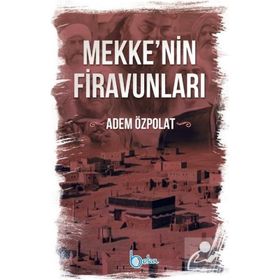 Mekkenin Firavunları Adem Özpolat