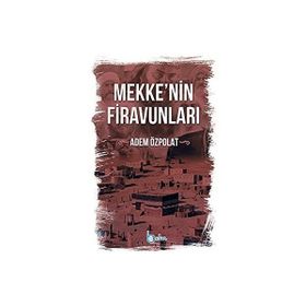 Mekkenin Firavunları Adem Özpolat