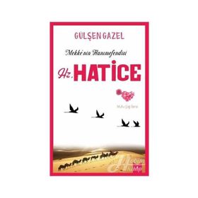 Mekke'nin Hanımefendisi Hz.Hatice - Gülşen Gazel