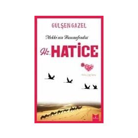 Mekke'nin Hanımefendisi Hz.Hatice - Gülşen Gazel