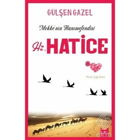 Mekke'nin Hanımefendisi Hz.Hatice - Gülşen Gazel