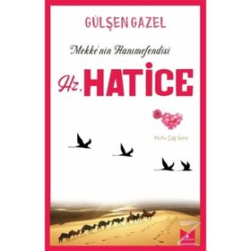 Mekke'nin Hanımefendisi Hz.Hatice - Gülşen Gazel