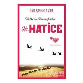 Mekke'nin Hanımefendisi Hz.Hatice - Gülşen Gazel