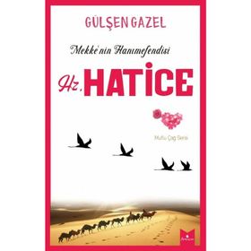 Mekke'nin Hanımefendisi Hz.Hatice - Gülşen Gazel