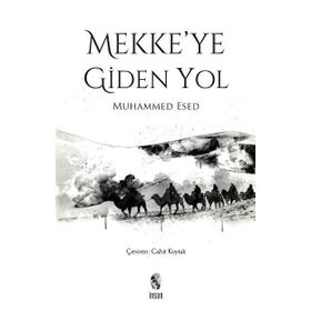 MEKKE'YE GIDEN YOL - MUHAMMED ESED