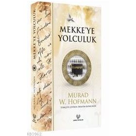 MEKKEYE YOLCULUK - MURAD WILFRIED HOFMANN