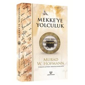 MEKKEYE YOLCULUK - MURAD WILFRIED HOFMANN