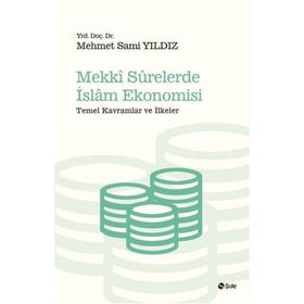 Mekki Surelerde İslam Ekonomisi - Mehmet Sami Yıldız