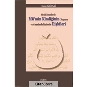 Mekki Surelerde Mü’nin Kimliğinin Oluşumu ve Gayrimüslimlerle İlişkileri - Sami Kilinçli