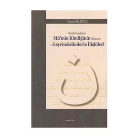 Mekki Surelerde Mü’nin Kimliğinin Oluşumu ve Gayrimüslimlerle İlişkileri - Sami Kilinçli
