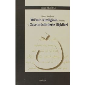 Mekki Surelerde Mü’nin Kimliğinin Oluşumu ve Gayrimüslimlerle İlişkileri - Sami Kilinçli
