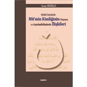 Mekki Surelerde Mü’nin Kimliğinin Oluşumu ve Gayrimüslimlerle İlişkileri - Sami Kilinçli