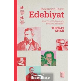 MEKÂNDAN TAŞAN EDEBIYAT YENI TÜRK EDEBIYATINDA EDEBIYAT MAHFILLERI - TURGAY ANAR