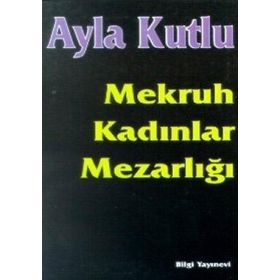 MEKRUH KADINLAR MEZARLIĞI - AYLA KUTLU