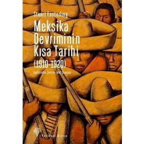 Meksika Devriminin Kısa Tarihi (1910-1920) Stuart Easterling