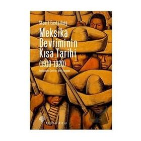 Meksika Devriminin Kısa Tarihi (1910-1920) Stuart Easterling