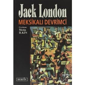 MEKSİKALI DEVRIMCI - JACK LONDON