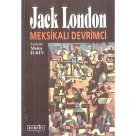 MEKSİKALI DEVRIMCI - JACK LONDON